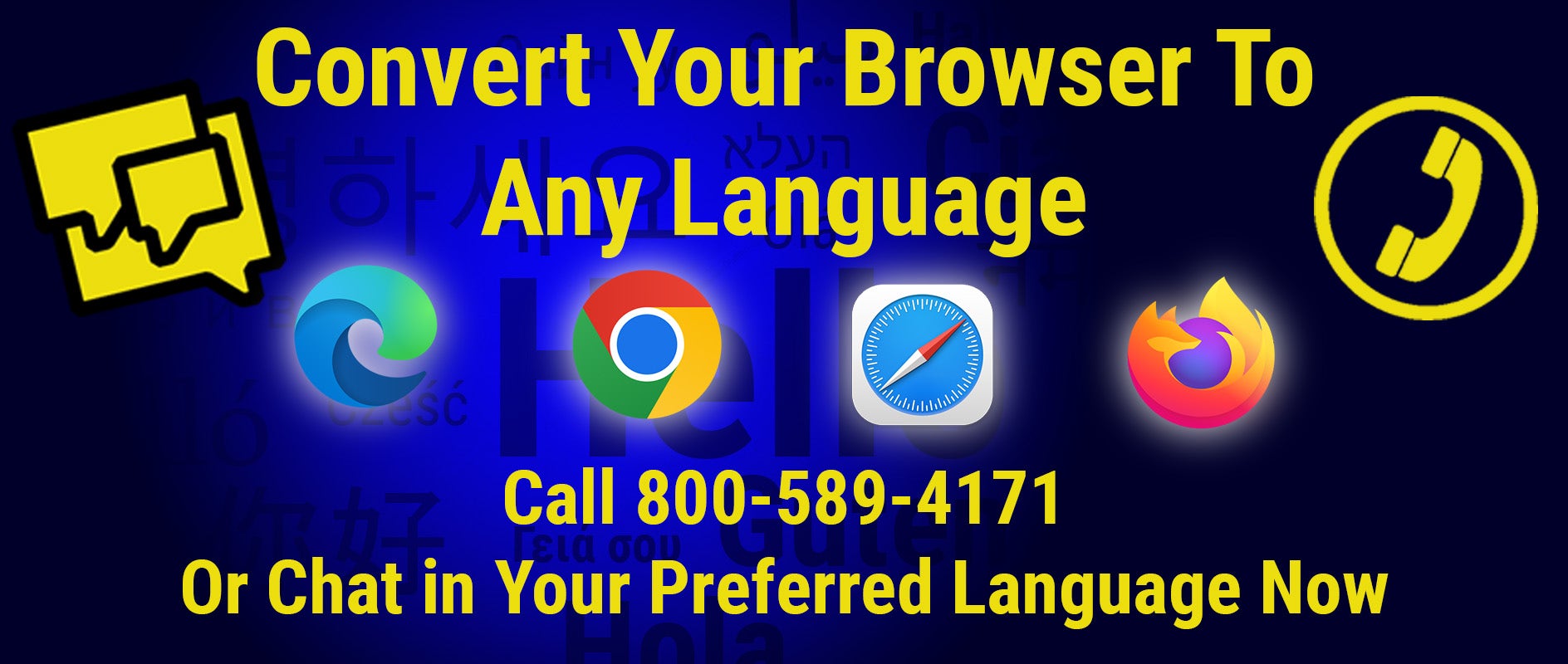 Convert Your Browser to Any Language. Call 1-800-589-4171 or Chat in Your Preferred Language Now.